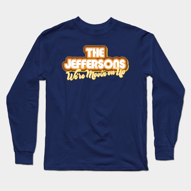 The Jeffersons: We're Moving on Up Long Sleeve T-Shirt by HustlerofCultures